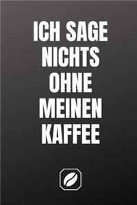 Ich Sage Nichts Ohne Meinen Kaffee