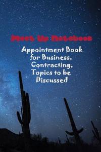 Meet Up Notebook, Appointment Book for Business, Contracting, Topics to Be Discussed