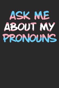 Ask Me about My Pronouns