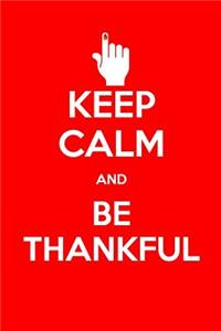 Keep Calm and Be Thankful