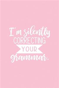 I'm Silently Correcting Your Grammar