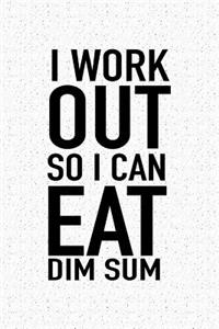 I Workout So I Can Eat Dim Sum