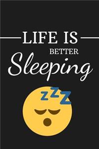 Life Is Better Sleeping