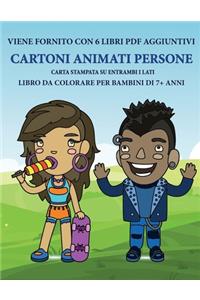 Libro da colorare per bambini di 7+ anni (Cartoni Animati Persone): Questo libro contiene 40 pagine a colori senza stress progettate per ridurre la frustrazione e aumentare la fiducia dei bambini in si stessi. Questo