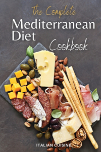 The Complete Mediterranean Diet Cookbook: 7 books in 1 - Quick and easy recipes that anyone can cook at home. Includes recipes for your breakfast, lunch, dinner, and dessert, with photos