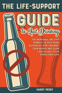 The Life-Support Guide to Quit Drinking