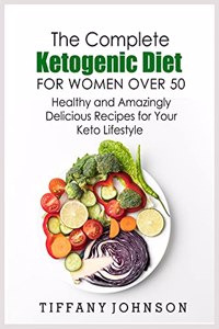The Complete Ketogenic Diet For Women Over 50