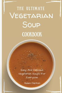 Ultimate Vegetarian Soup Cookbook