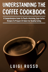 Understanding The Coffee Cookbook