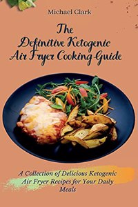 The Definitive Ketogenic Air Fryer Cooking Guide