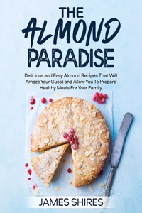 THE ALMOND PARADISE: 100+ D LI IOUS  ND