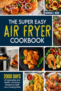 Super Easy Air Fryer Cookbook