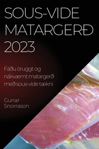 Sous-vide matargerð 2023: Fáðu öruggt og nákvæmt matargerð með sous-vide tækni