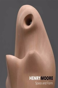 Henry Moore: Space & Form