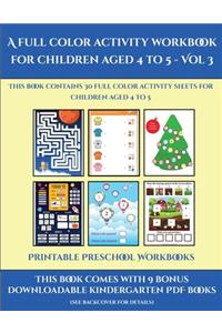 Printable Preschool Workbooks (A full color activity workbook for children aged 4 to 5 - Vol 3)
