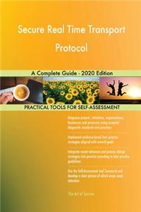 Secure Real Time Transport Protocol A Complete Guide - 2020 Edition