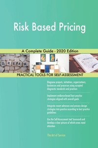 Risk Based Pricing A Complete Guide - 2020 Edition