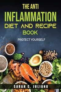 The Anti-Inflammation Diet and Recipe Book