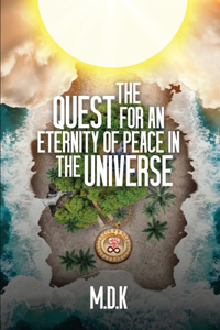 Quest For An Eternity of Peace In the Universe