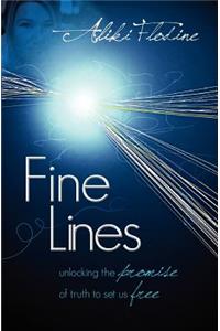 Fine Lines: Unlocking the Promise of Truth to Set Us Free