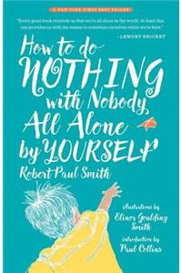 How to Do Nothing with Nobody All Alone by Yourself