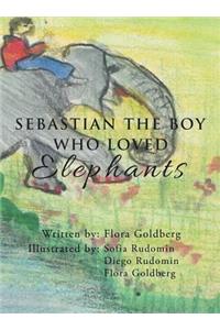 SEBASTIAN THE BOY WHO LOVED Elephants
