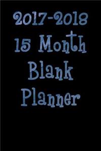 2017-2018 15 Month Blank Planner: A Portable 15 Month Blank Planner - Extra Lines for Notes and Inspirational Quotes
