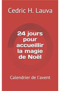 24 jours pour accueillir la magie de Noël