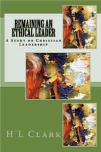 Remaining an Ethical Leader