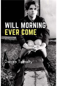 Will Morning Ever Come