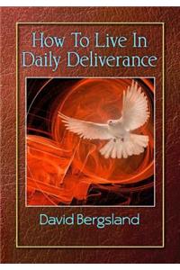 How To Live In Daily Deliverance