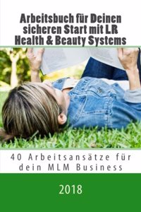 Arbeitsbuch f?r Deinen sicheren Start mit LR Health & Beauty Systems