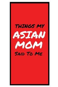 Things My ASIAN MOM Said To Me