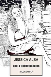 Jessica Alba Adult Coloring Book: Golden Globe Nominee and Sexy Actress, Film Noir Queen and Businesswoman Inspired Adult Coloring Book