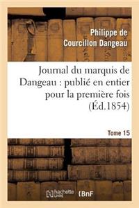 Journal Du Marquis de Dangeau: Publié En Entier Pour La Première Fois. Tome 15