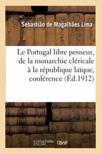 Le Portugal Libre Penseur, de la Monarchie Cléricale À La République Laïque, Conférence