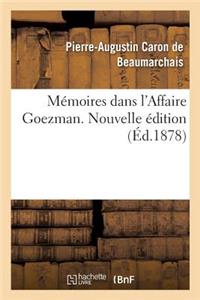 Mémoires Dans l'Affaire Goezman. Nouvelle Édition
