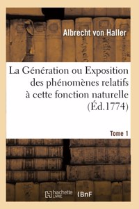 La Génération Ou Exposition Des Phénomènes Relatifs À Cette Fonction Naturelle. Tome 1