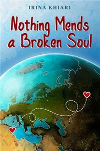 Nothing Mends A Broken Soul