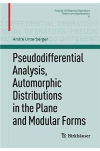 Pseudodifferential Analysis, Automorphic Distributions in the Plane and Modular Forms