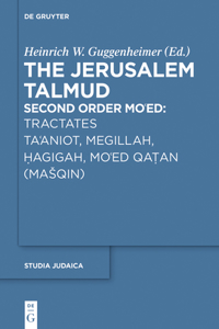 Tractates Ta'aniot, Megillah, Hagigah and Mo'ed Qatan (Masqin): Second Order Mo'ed: Tractates Ta'aniot, Megillah, Hagigah, Mo'ed Qatan (Masqin)