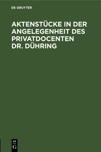 Aktenstücke in Der Angelegenheit Des Privatdocenten Dr. Dühring