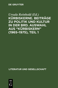 Kürbiskerne. Beiträge Zu Politik Und Kultur in Der Brd. Auswahl Aus Kürbiskern (1965-1975), Teil 1