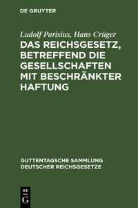 Das Reichsgesetz, Betreffend Die Gesellschaften Mit Beschränkter Haftung