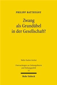 Zwang als Grundübel in der Gesellschaft?