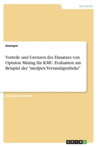 Vorteile und Grenzen des Einsatzes von Opinion Mining für KMU. Evaluation am Beispiel der 