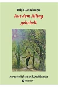 Aus dem Alltag gehebelt