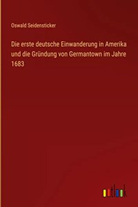 erste deutsche Einwanderung in Amerika und die Gründung von Germantown im Jahre 1683