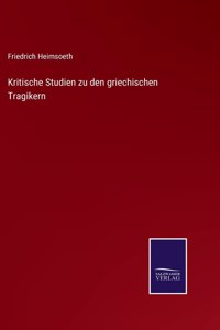 Kritische Studien zu den griechischen Tragikern