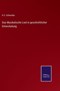 Musikalische Lied in geschichtlicher Entwickelung